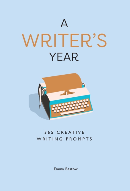 A Writer’s Year : 365 Creative Writing Prompts