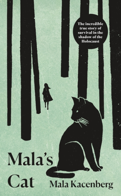 Mala's Cat : The moving and unforgettable true story of one girl's survival during the Holocaust