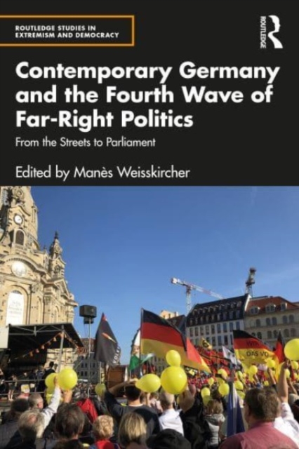 Contemporary Germany and the Fourth Wave of Far-Right Politics : From the Streets to Parliament