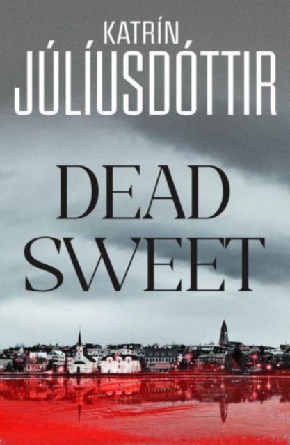 Dead Sweet : This year's most gripping debut thriller – first in an ADDICTIVE new Scandinavian Noir series…