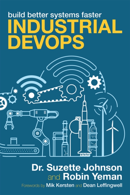 Industrial Devops : Build Better Systems Faster