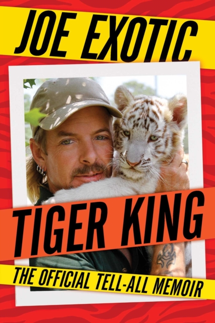 Tiger King : The Official Tell-All Memoir